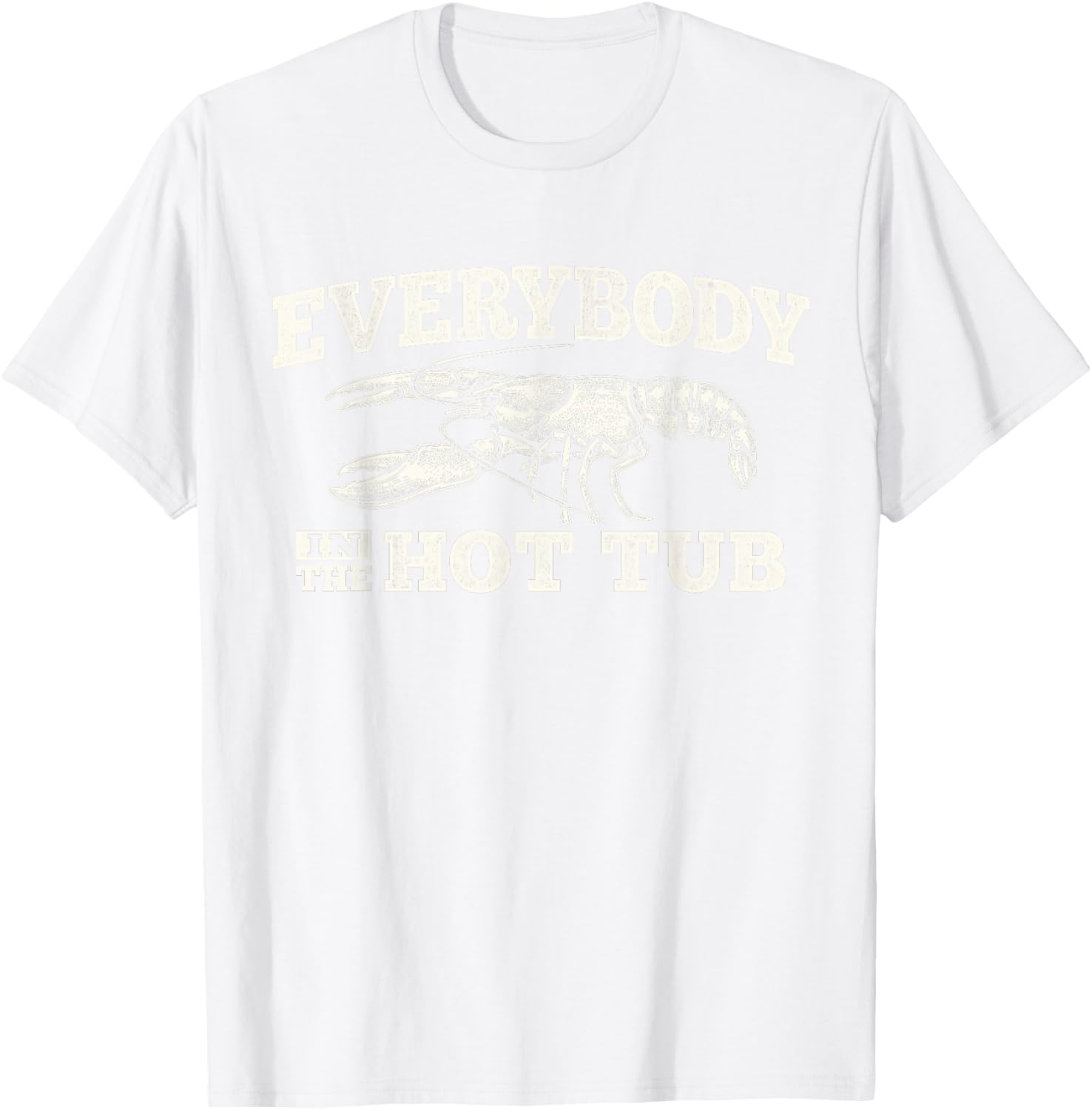 Funny Crawfish Everybody in The Hot Tub Festival Party Men T-Shirt - T-Shirt | White