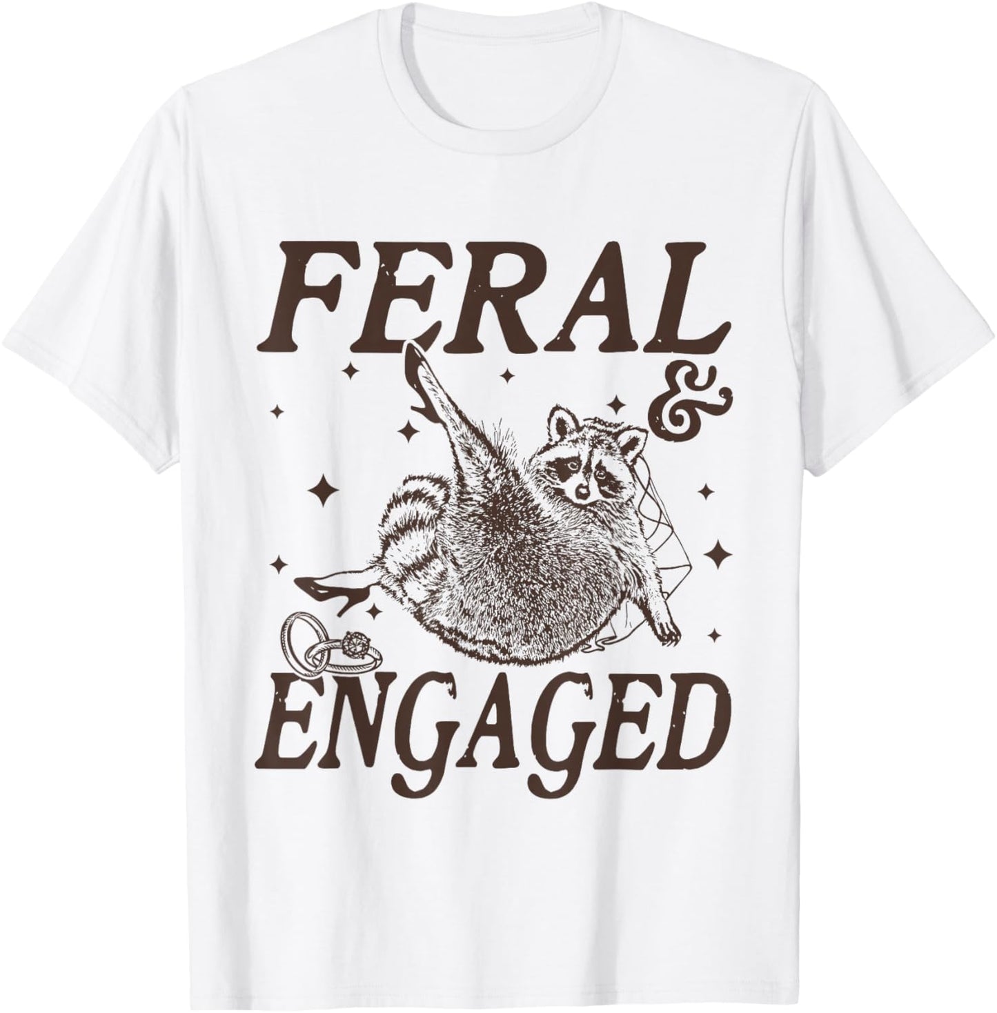 Feral and Engaged Funny Wedding Engagement Bachelorette T-Shirt - T-Shirt | White