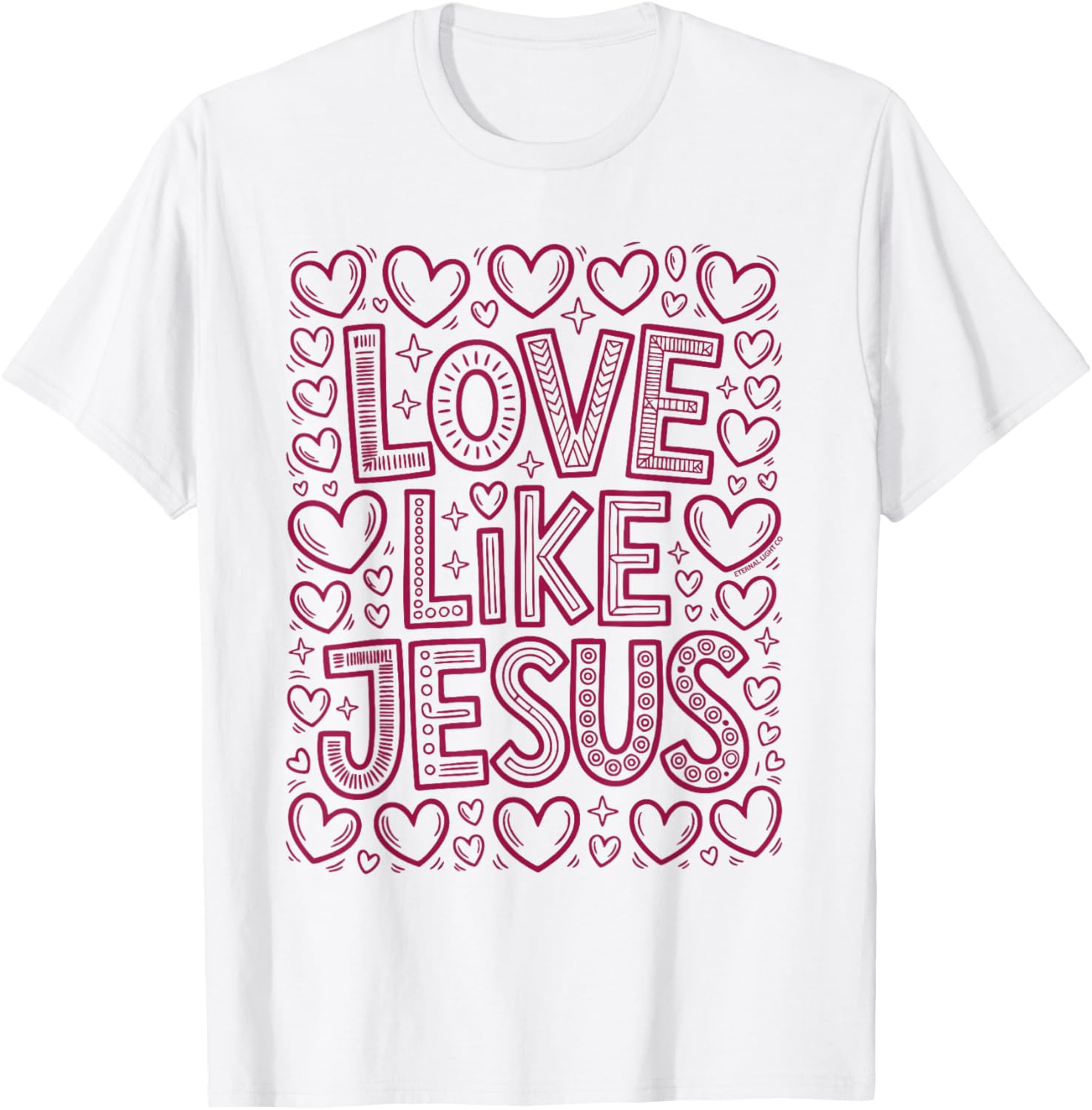 Love Like Jesus Christian Hearts Faith Message T-Shirt - T-Shirt | White