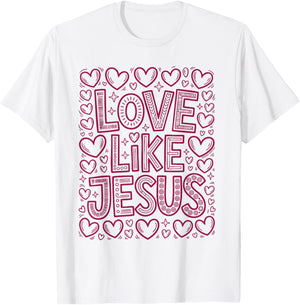 Love Like Jesus Christian Hearts Faith Message T-Shirt - T-Shirt | White