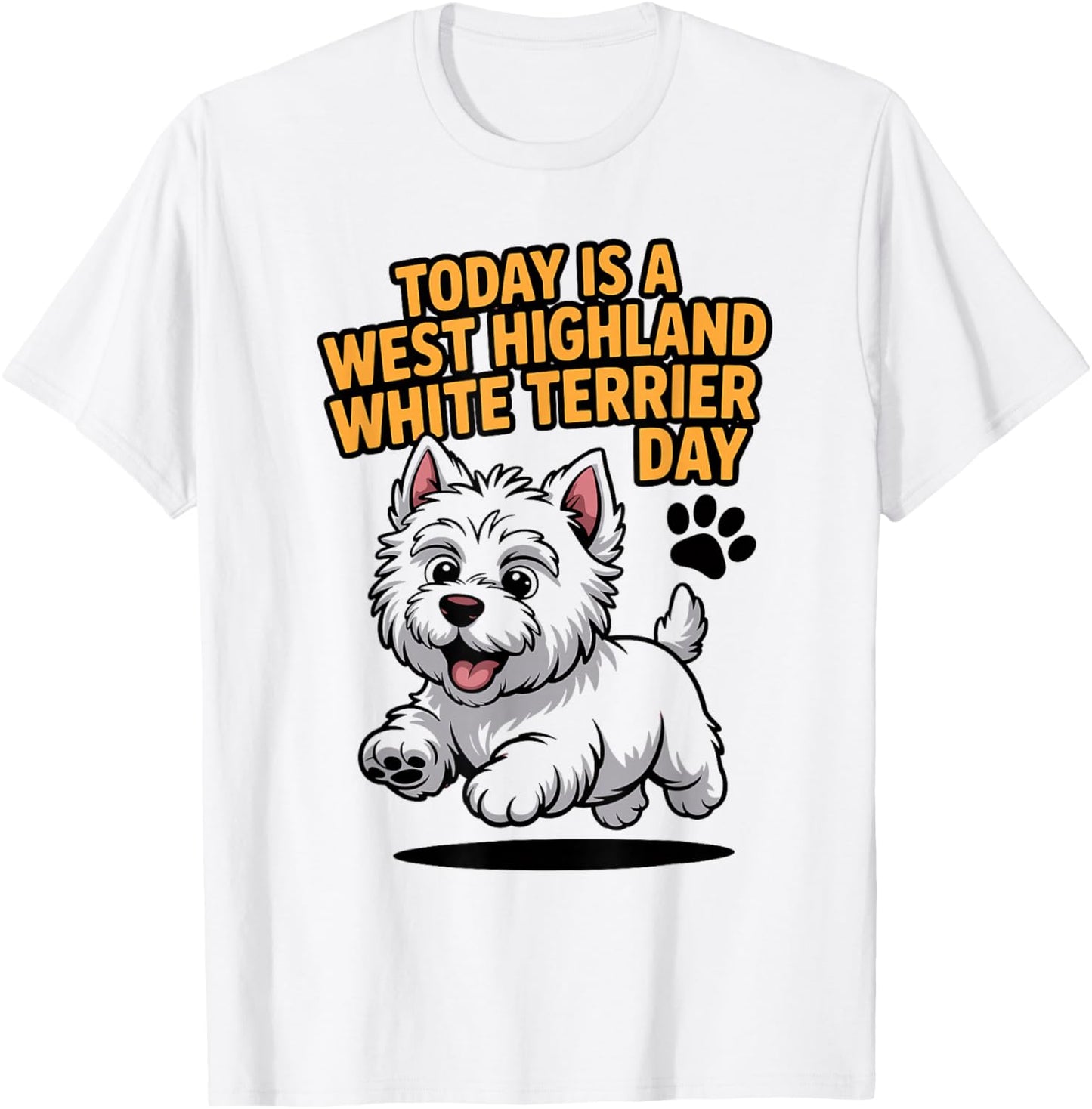Today is A West Highland White Terrier Day Pet Cute Westie T-Shirt - T-Shirt | White
