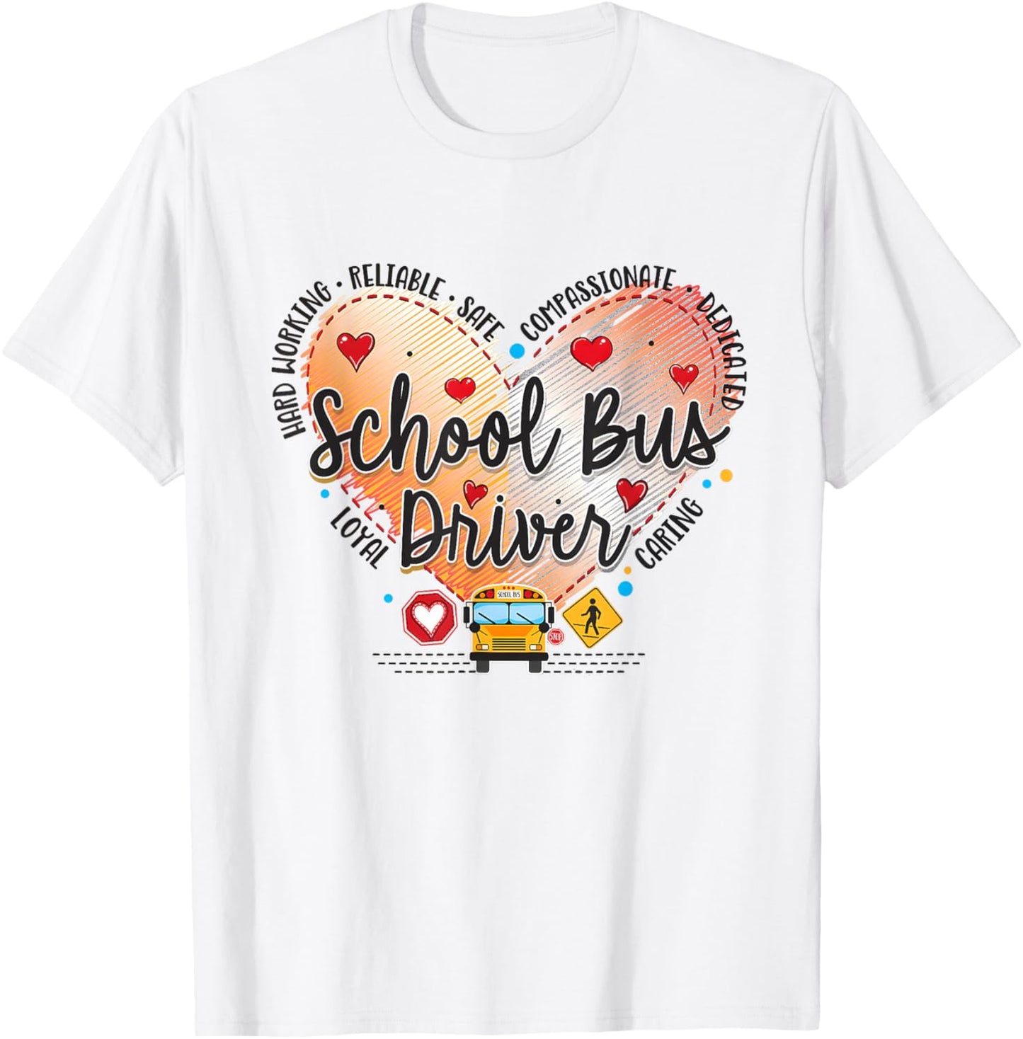 School Bus Driver Valentines Shirt Reliable Safe Caring Love T-Shirt - T-Shirt | White