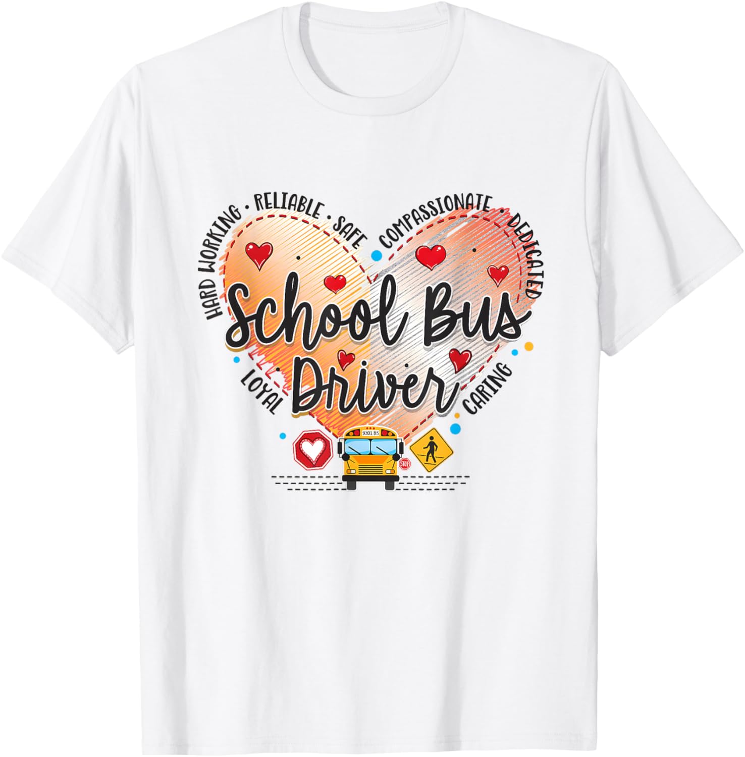School Bus Driver Valentines Shirt Reliable Safe Caring Love T-Shirt - T-Shirt | White