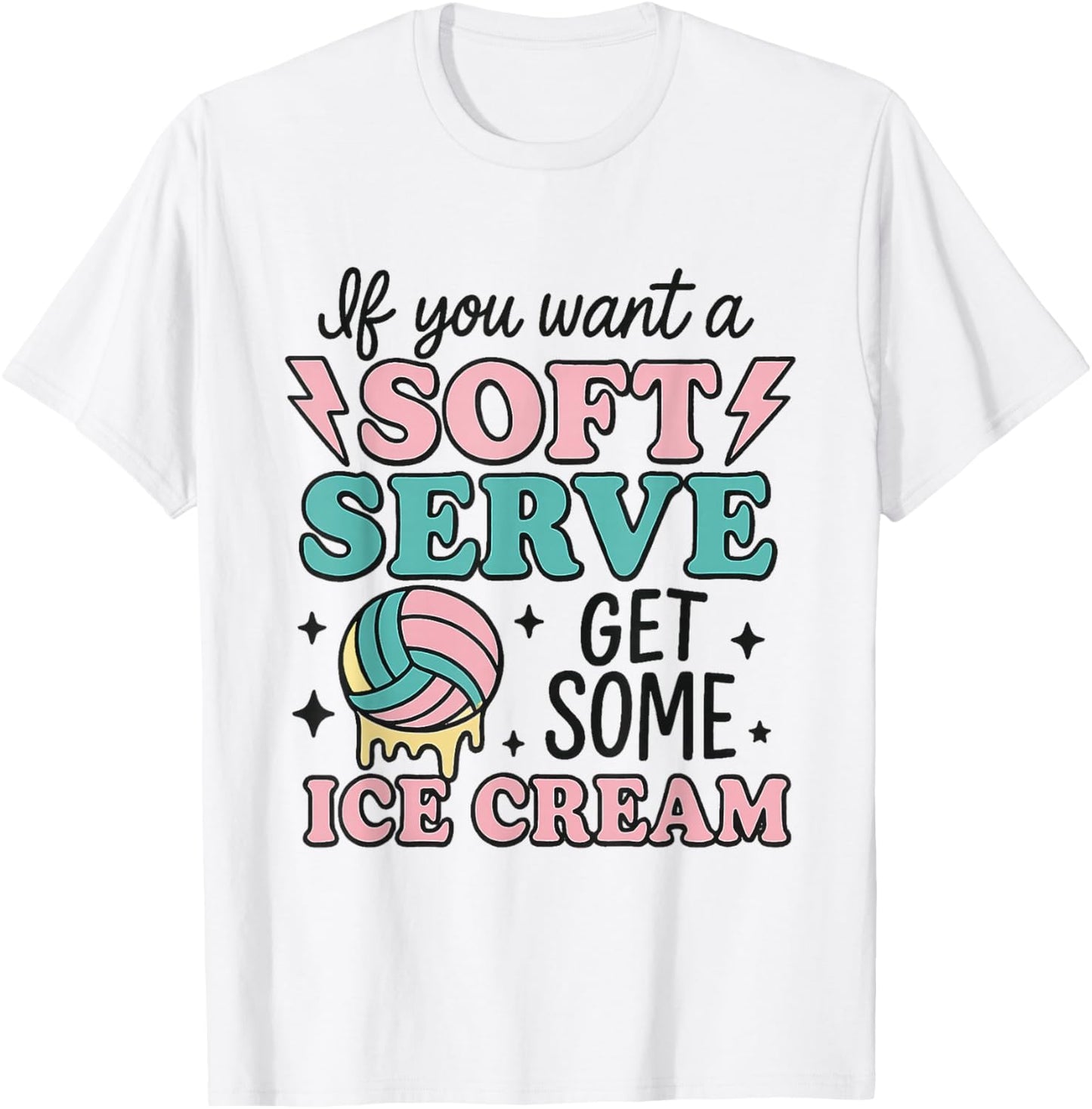 If You Want Soft Serve Go Get Ice Cream Volleyball Lover T-Shirt - T-Shirt | White