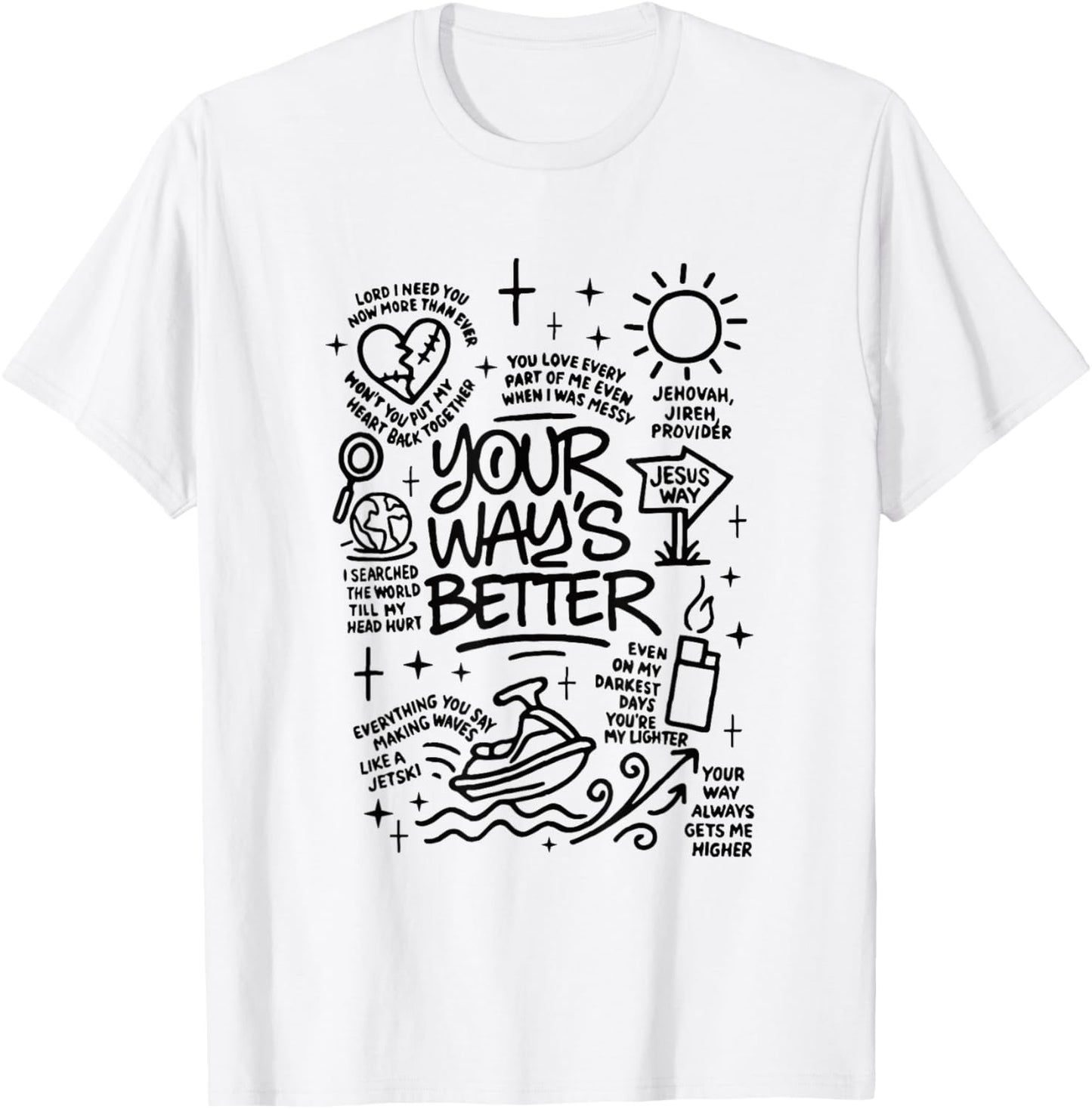 Your Way's Better Faith Christian Jesus Bible Verse T-Shirt - T-Shirt | White
