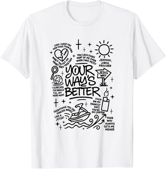 Your Way's Better Faith Christian Jesus Bible Verse T-Shirt - T-Shirt | White