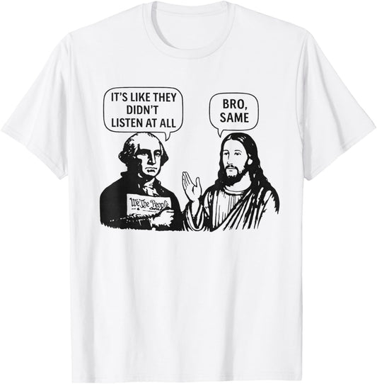 Its Like They Didnt Listen at All bro Same Meme T-Shirt - T-Shirt | White
