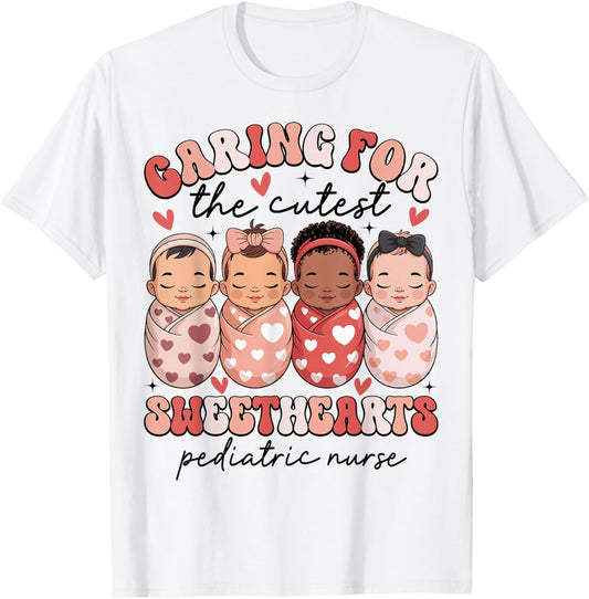 Caring for The Cutest Sweethearts Pediatric Nurse Valentine T-Shirt - T-Shirt | White