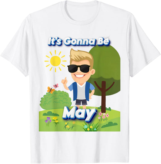 Springtime Funny Meme | It's Gonna Be May T-Shirt - T-Shirt | White
