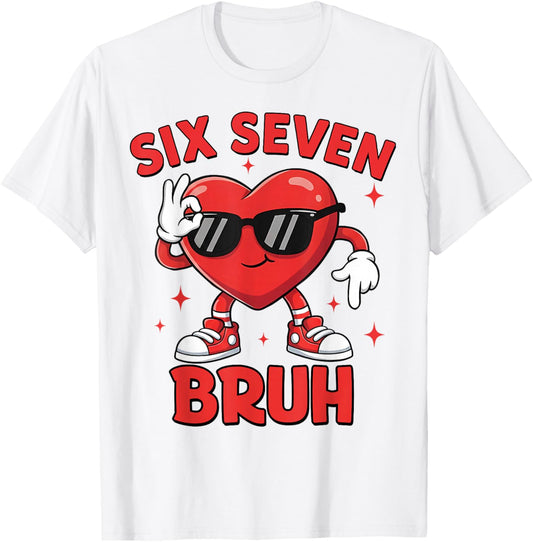67 Valentine Heart Six Seven Bruh Funny Meme 6 7 Boys Kids T-Shirt - T-Shirt | White