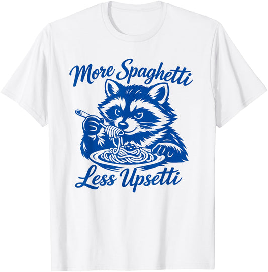 More Spaghetti Less Upsetti Funny Raccoon Eating Pasta T-Shirt - T-Shirt | White