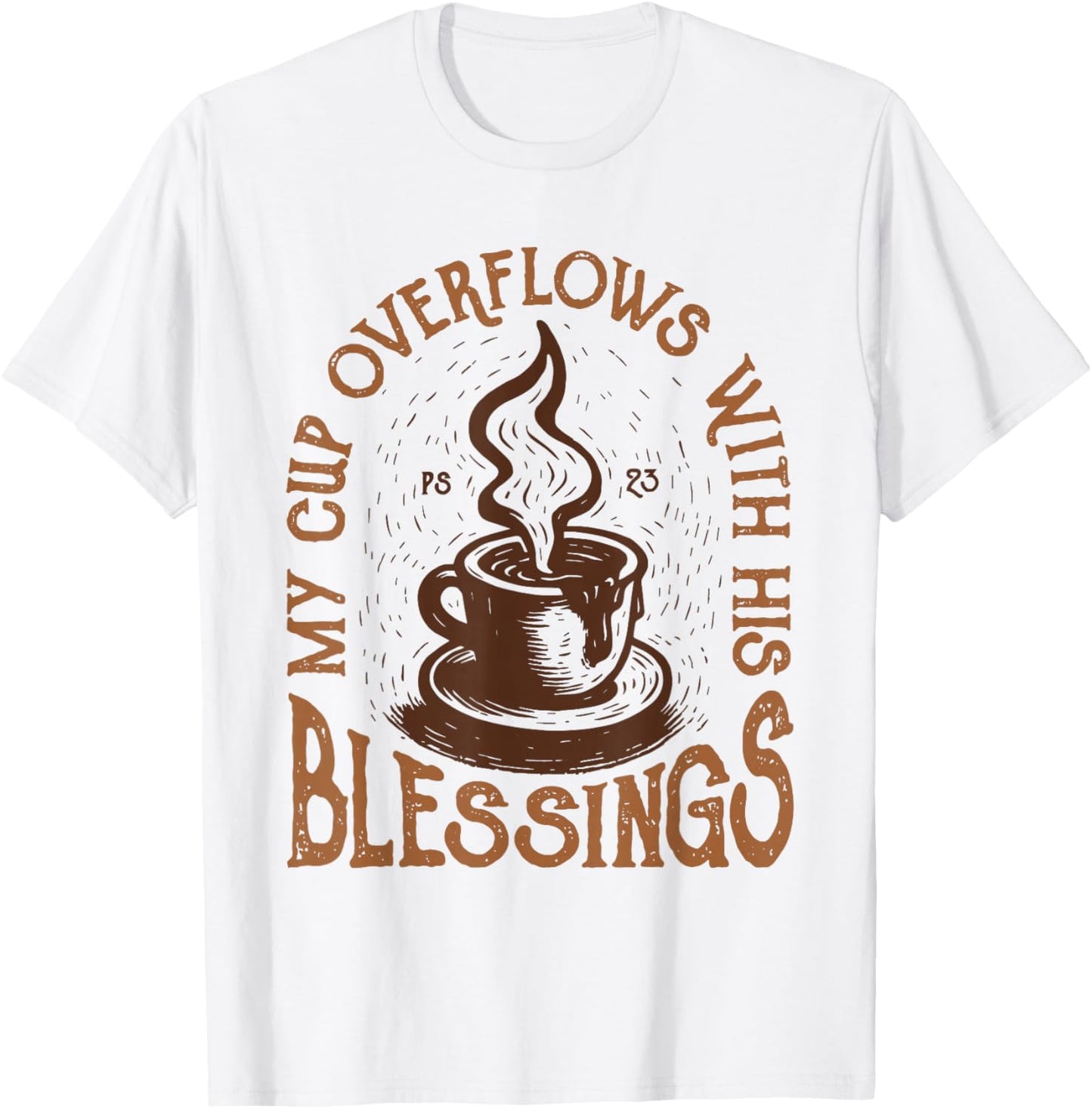 My Cup Overflows with His Blessings Christian Faith T-Shirt - T-Shirt | White