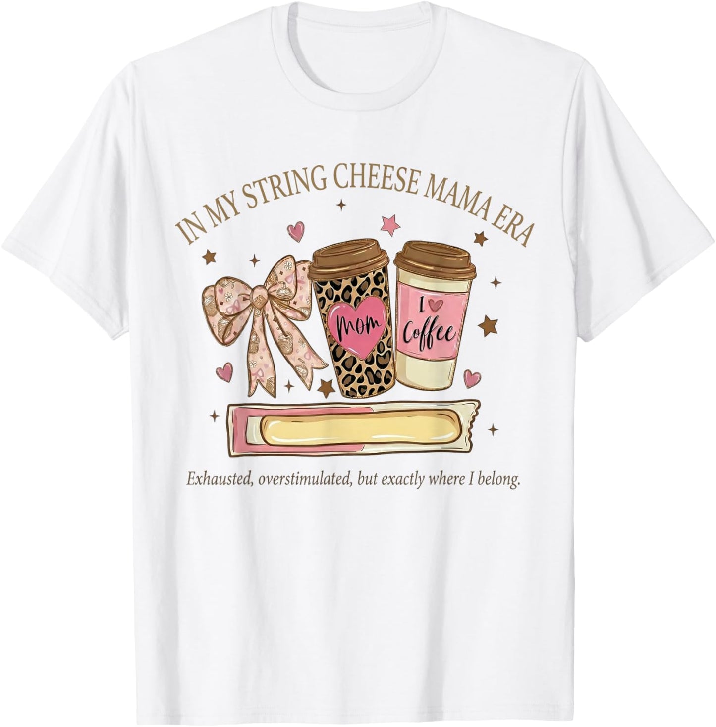 in My String Cheese Mama Era Coffee Mothers Day Coquette Bow T-Shirt - T-Shirt | White