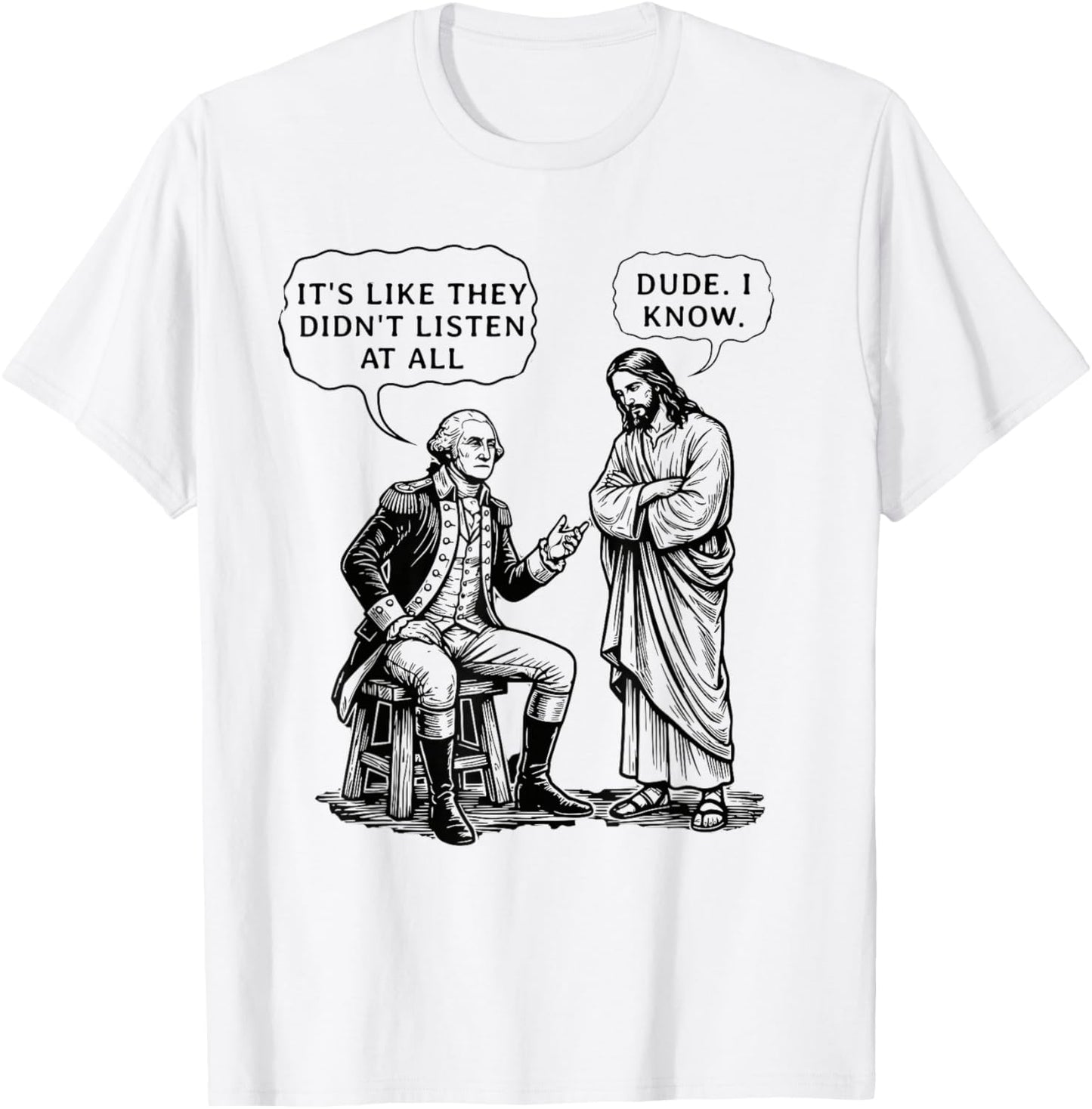 Funny Meme Design George Washington and Jesus Dude I Know T-Shirt - T-Shirt | White