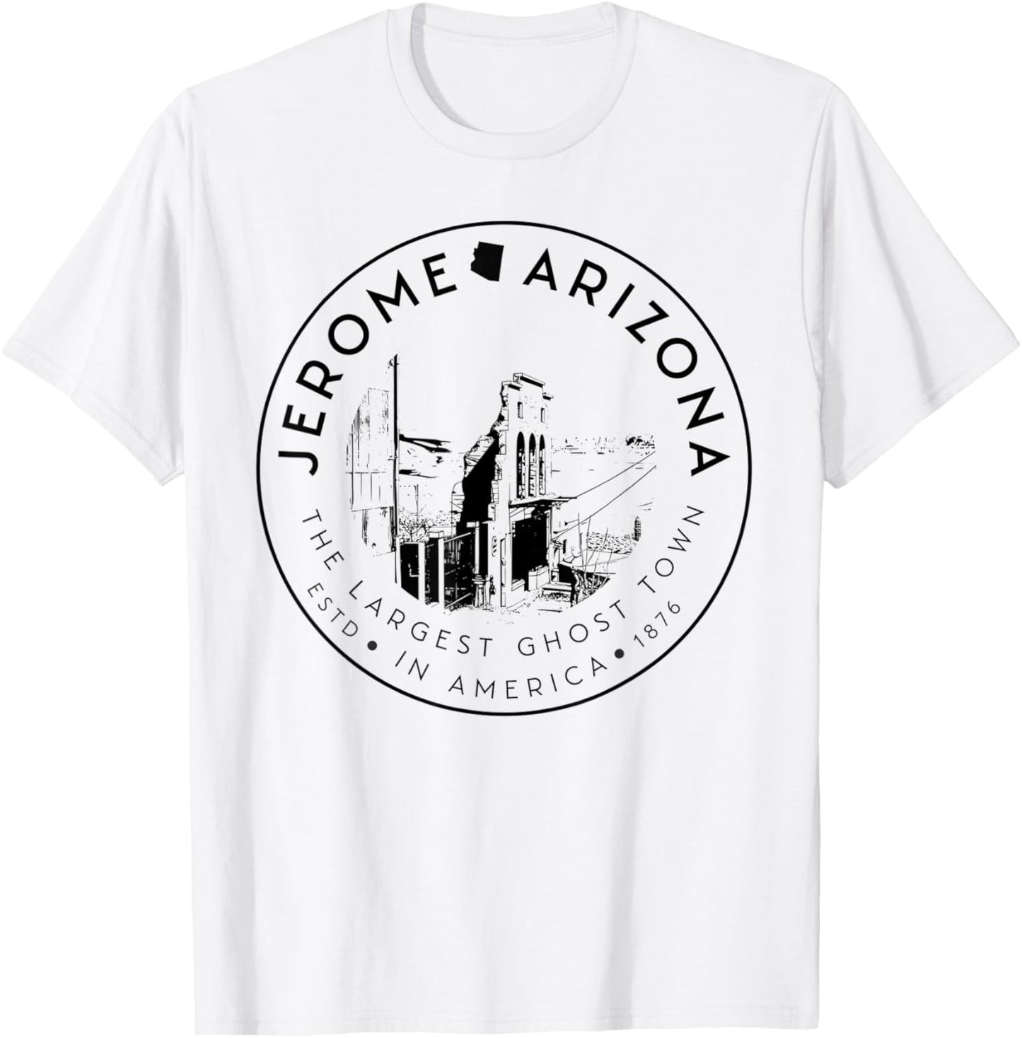 Jerome Arizona Ghost Town– Largest Ghost Town in America T-Shirt - T-Shirt | White
