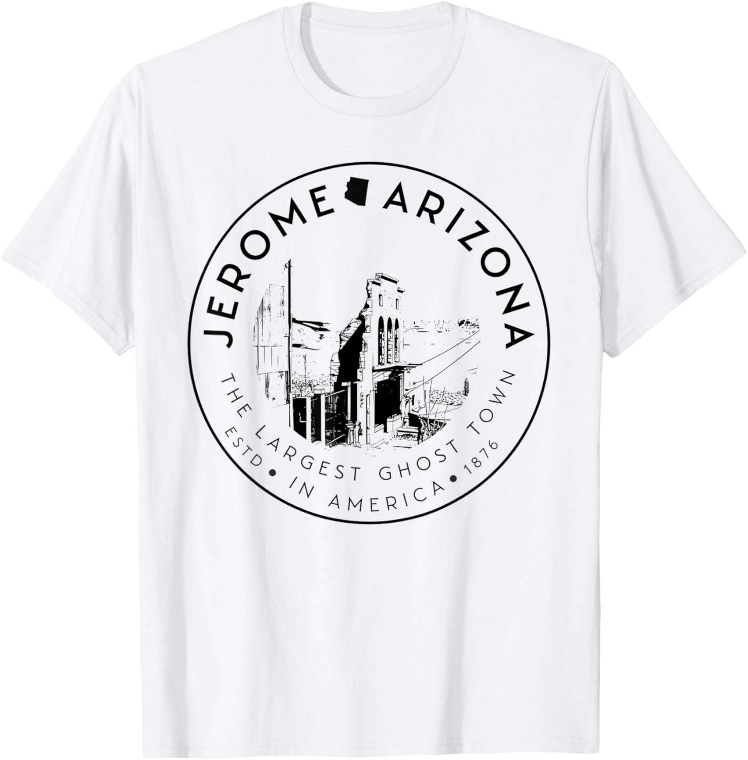 Jerome Arizona Ghost Town– Largest Ghost Town in America T-Shirt - T-Shirt | White