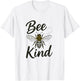 Bee Be Kind Cute Funny Art Colorful Boy & Girls Gift T-Shirt - T-Shirt | White