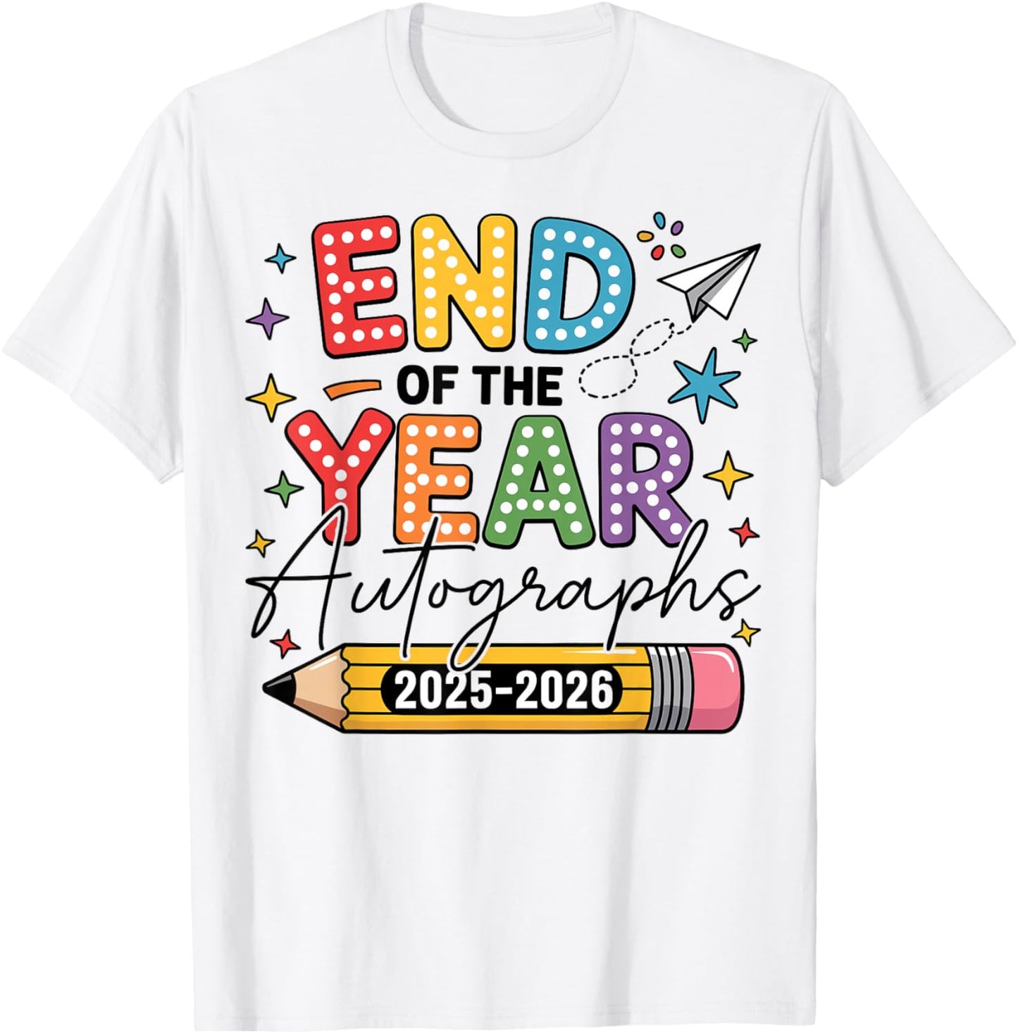Last Day of School End of The Year Autographs 2025-2026 T-Shirt - T-Shirt | White