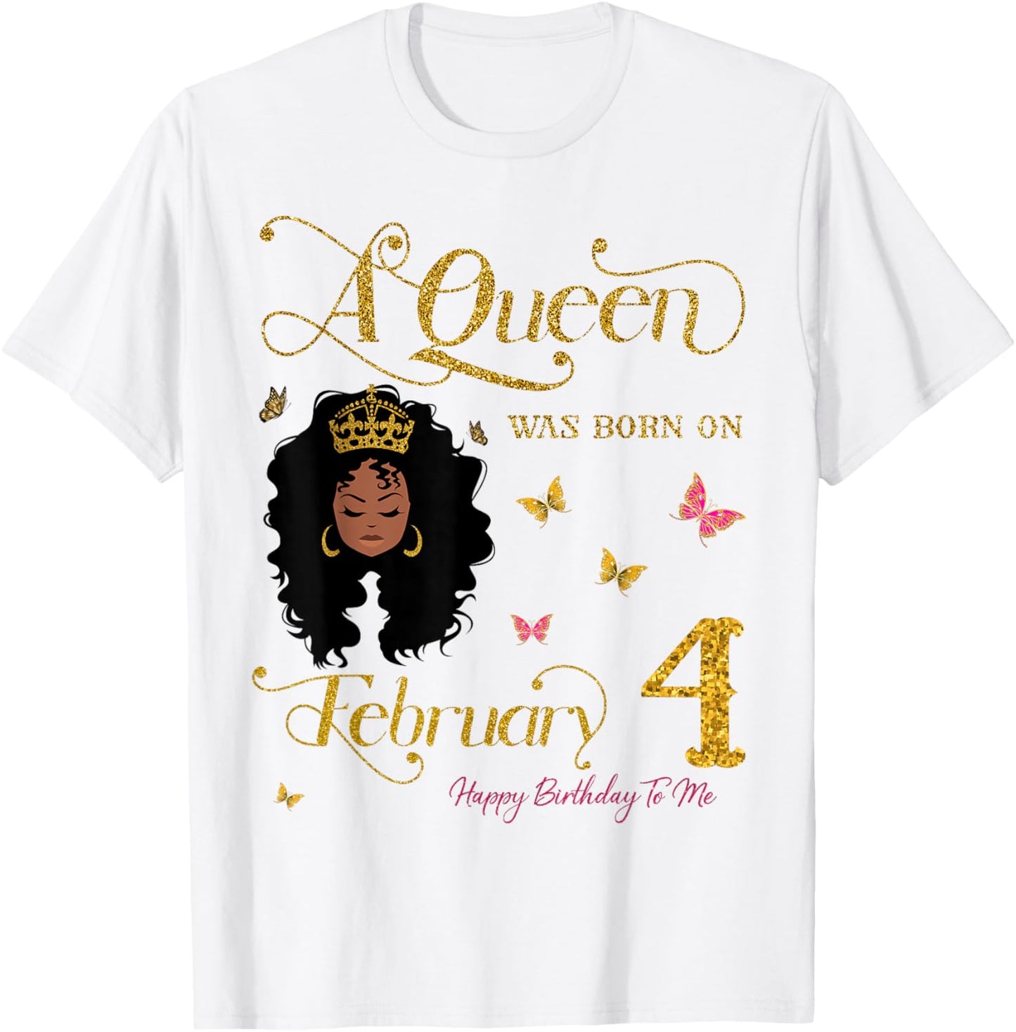 A Queen was Born on February 4 Happy Birthday to Me T-Shirt - T-Shirt | White
