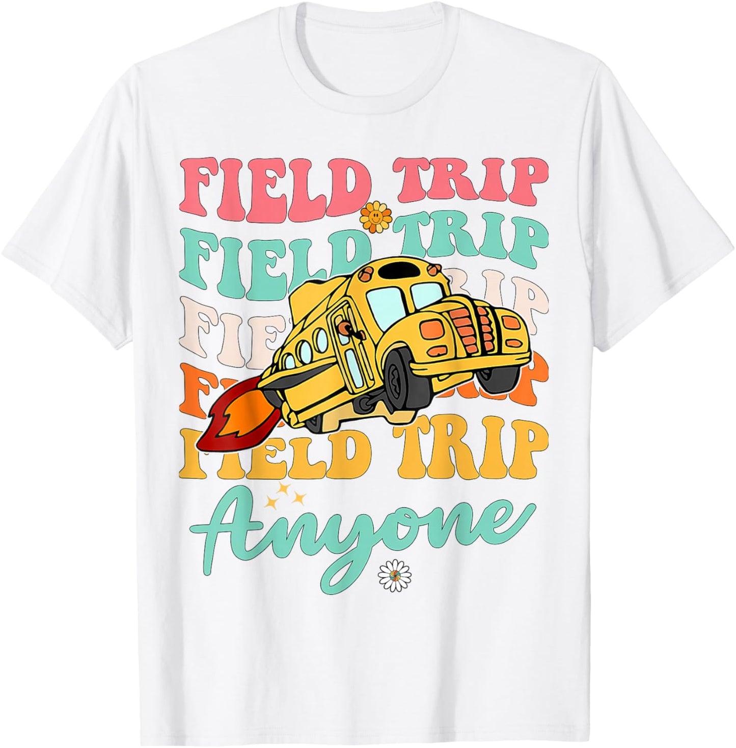 Field Trip Anyone School Trips Field Day Teachers Kids T-Shirt - T-Shirt | White