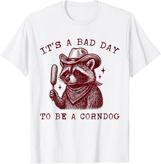 It’s a Bad Day to Be a Corndog Raccoon Meme T-Shirt - T-Shirt | White