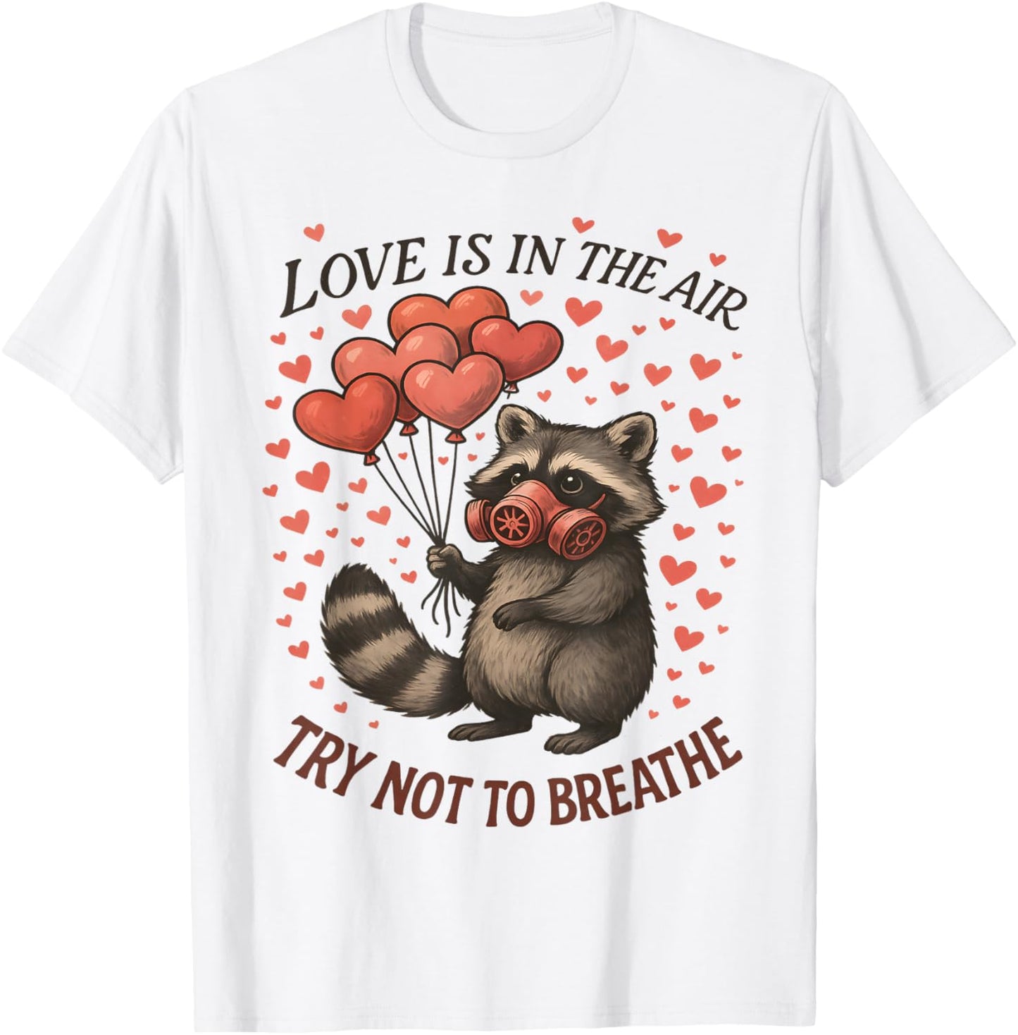Love in Air Try Not Breathe Funny Raccoon Anti Valentine Day T-Shirt - T-Shirt | White