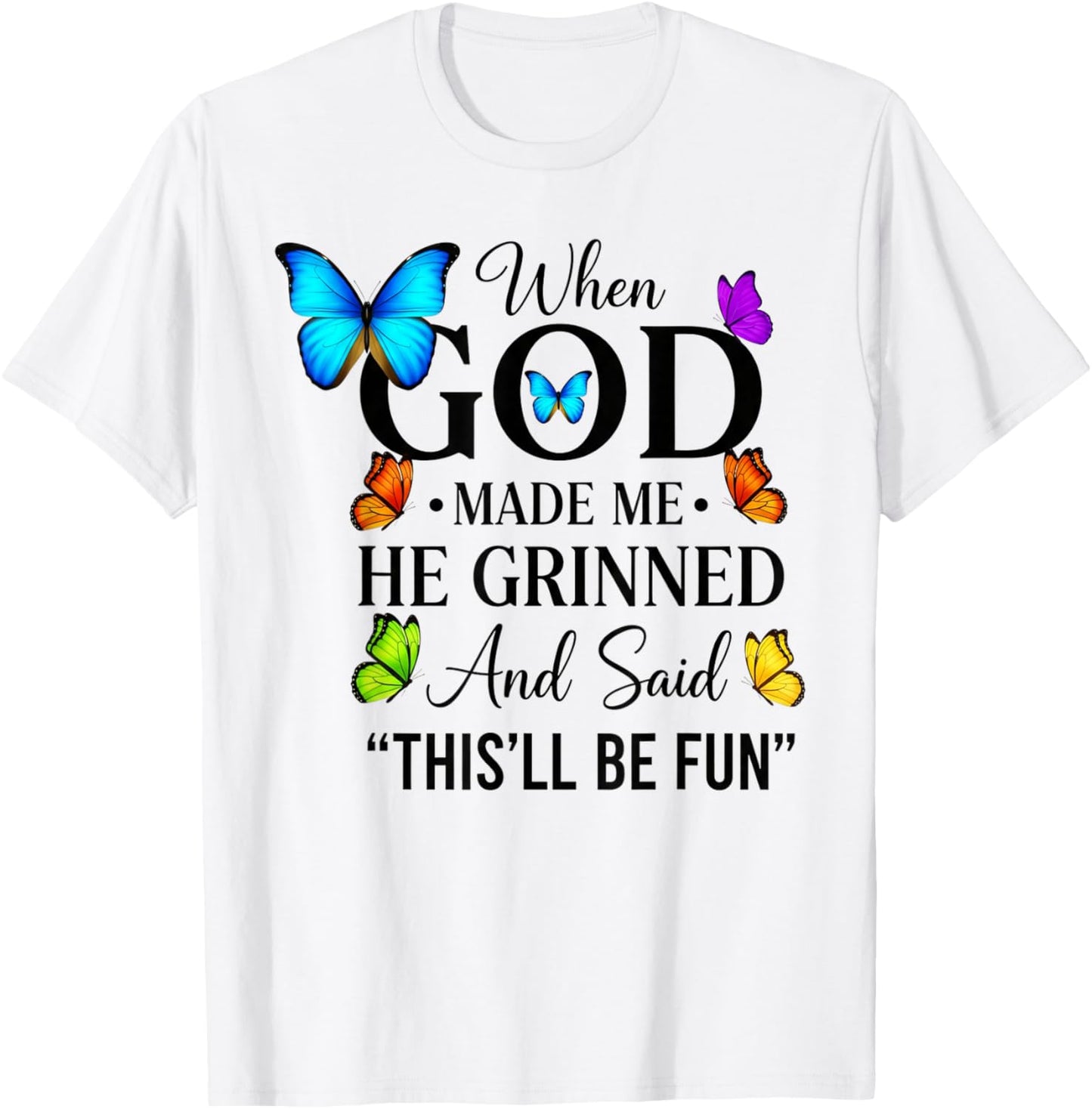 When God Made Me He Grinned and Said Funny Sarcastic Saying T-Shirt - T-Shirt | White