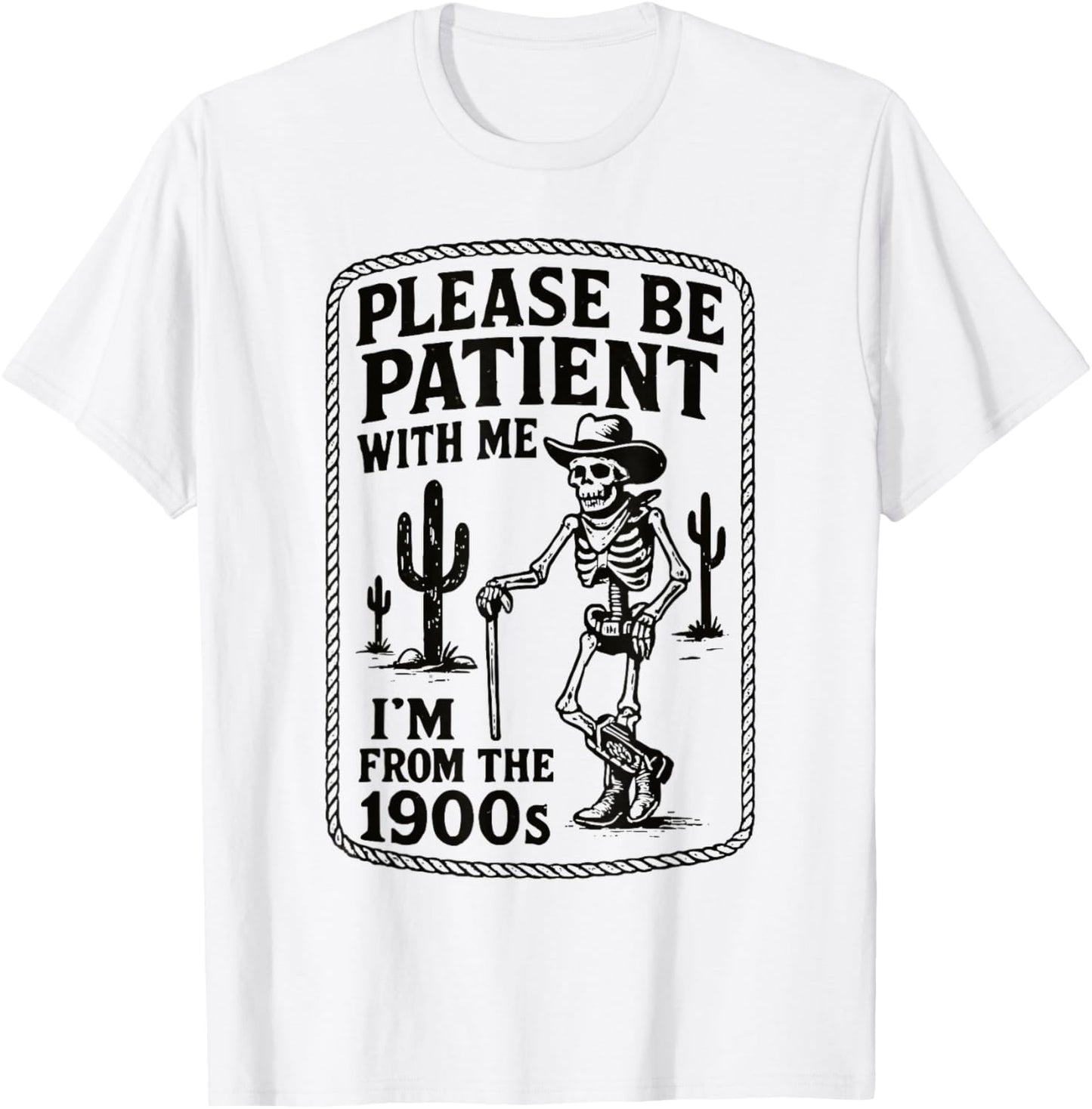 Please Be Patient with Me I’m from The 1900s Funny Skeleton T-Shirt - T-Shirt | White
