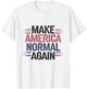 Make America Normal Again Funny Political Quote for Election T-Shirt - T-Shirt | White