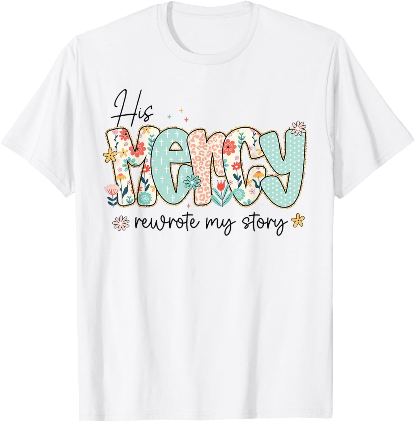 His Mercy Rewrote My Story Christian Faith Typography Design T-Shirt - T-Shirt | White