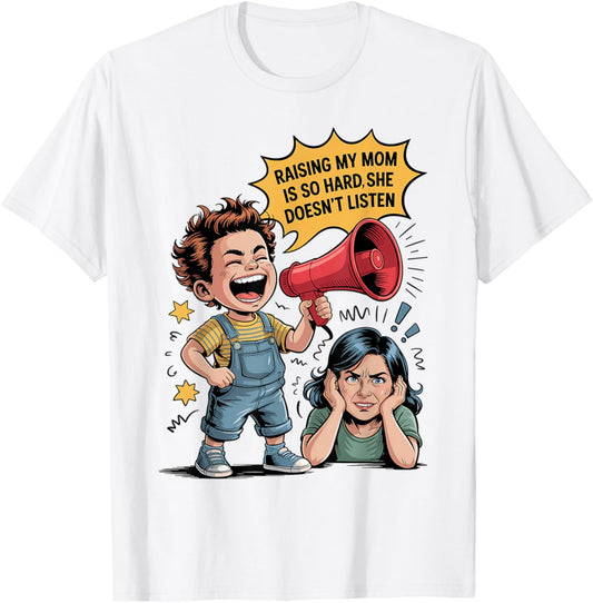 Raising My Mom is So Hard She Doesn't Listen Funny Mother T-Shirt - T-Shirt | White