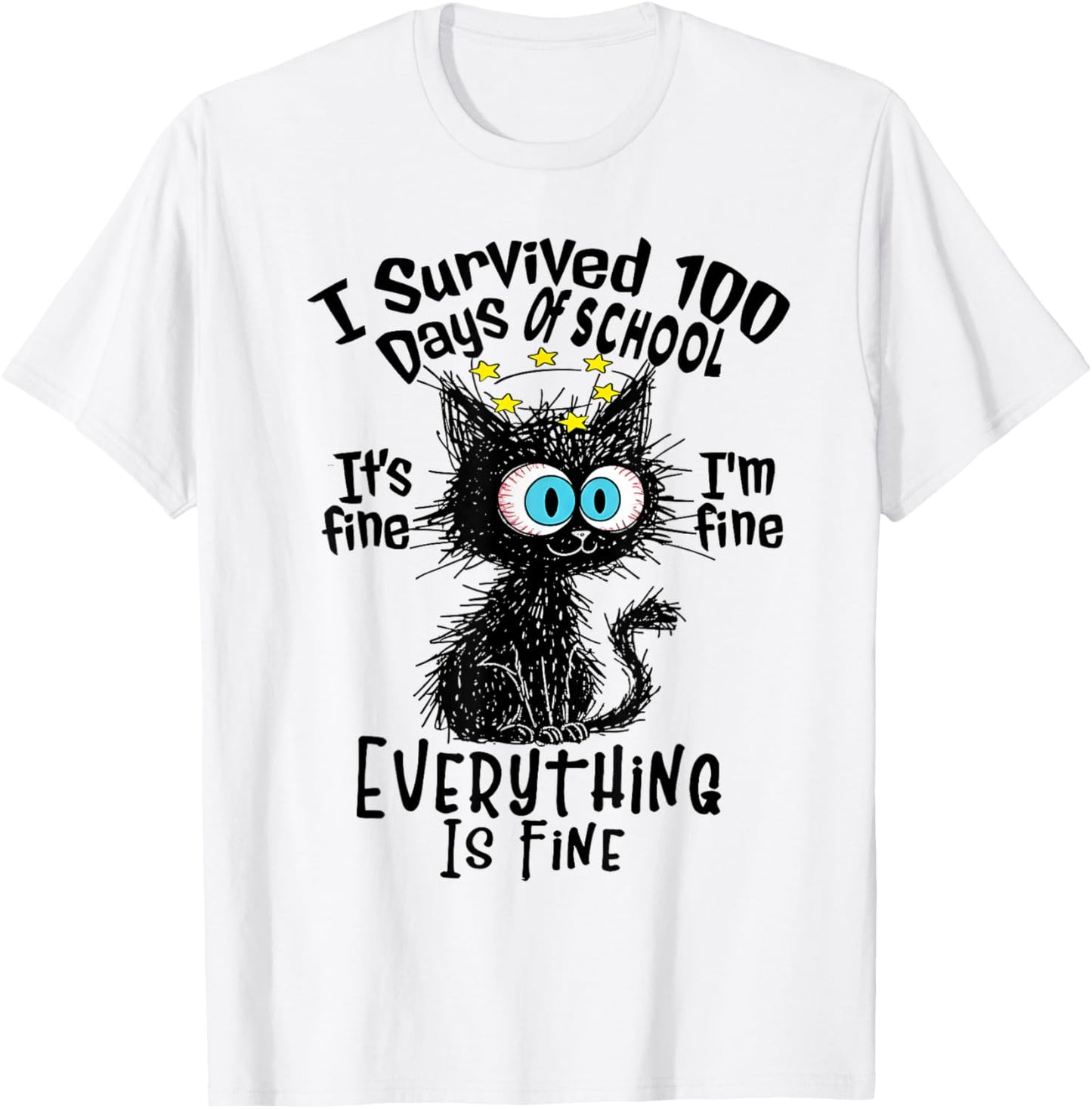 I Survived 100 Days of School It's I'm Everything Fine Cat T-Shirt - T-Shirt | White