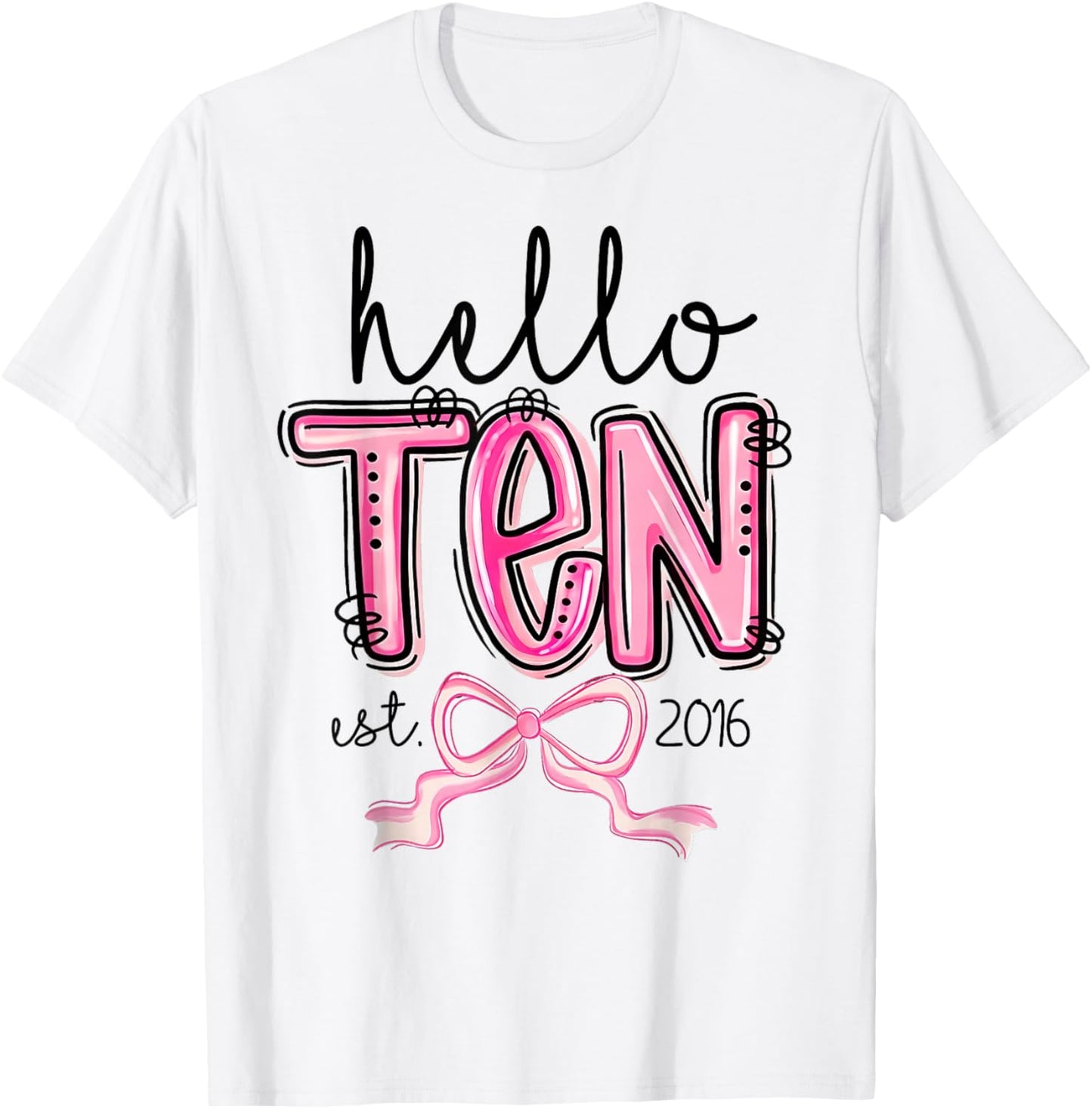 Hello Ten Est. 2016 10 Year Old Bday Girl 10th Birthday Bow T-Shirt - T-Shirt | White