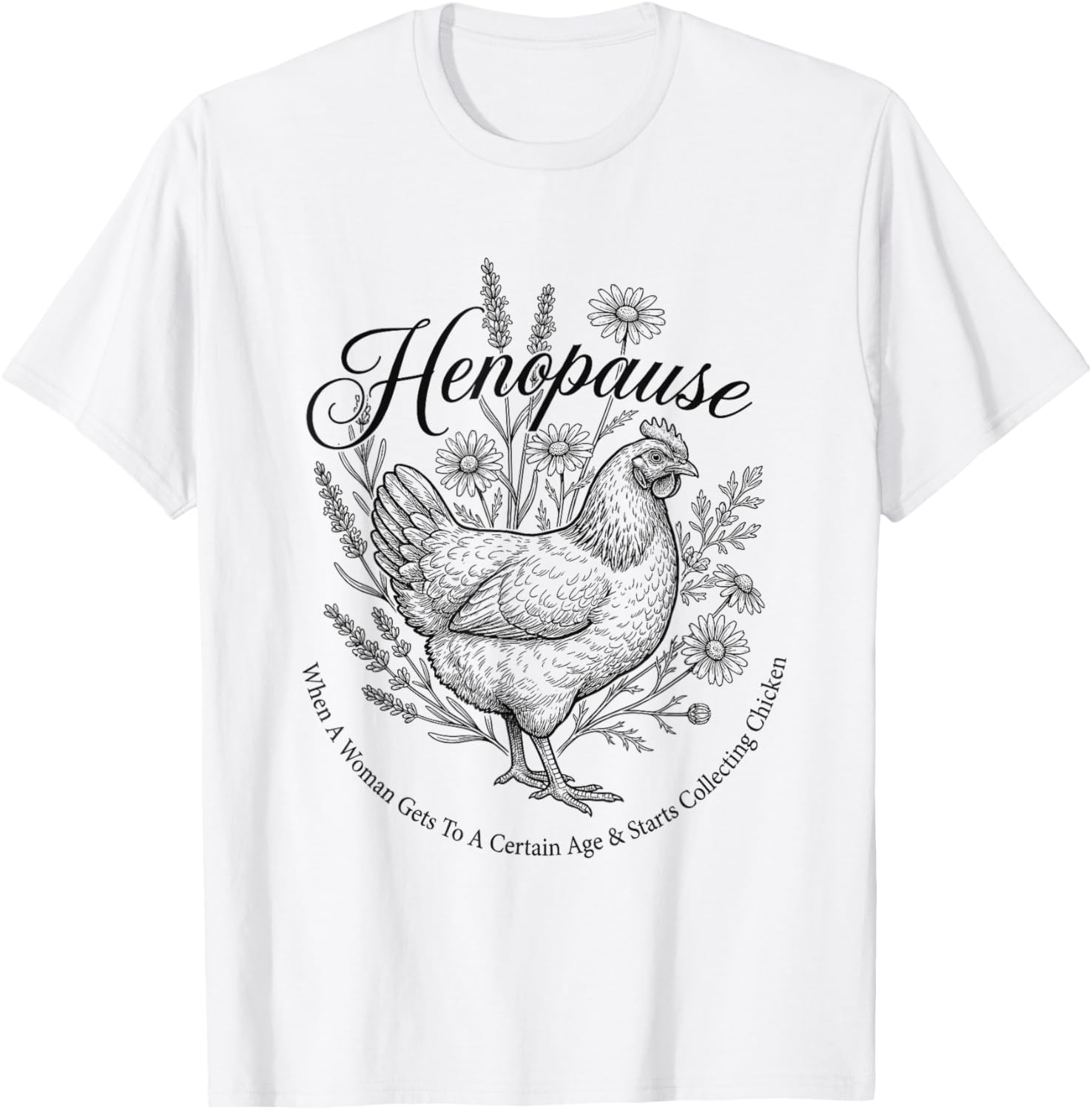 Menopause Funny Henopause Floral Chicken T-Shirt - T-Shirt | White