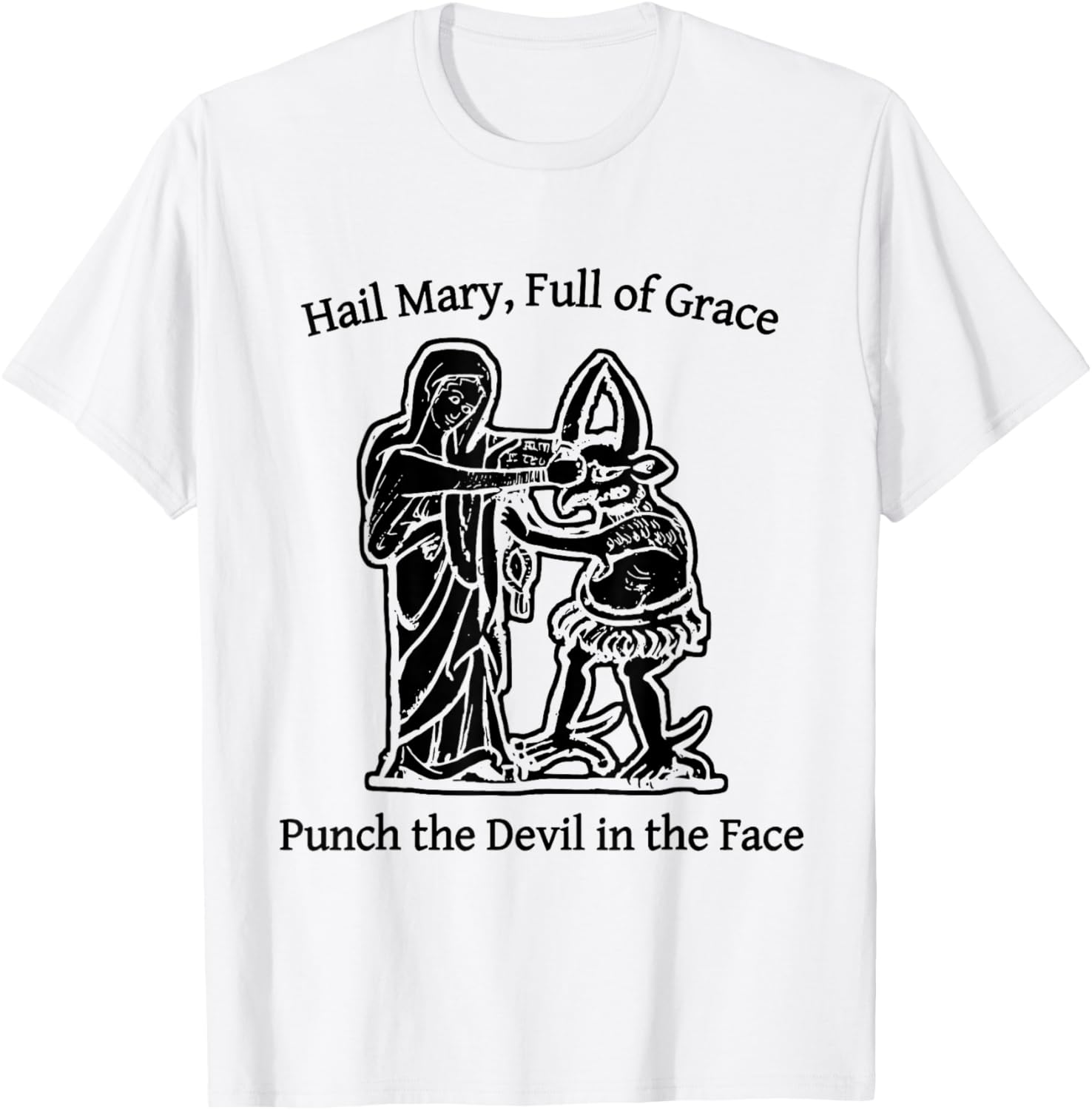 Hail Mary Full of Grace Punch The Devil in The Face T-Shirt - T-Shirt | White