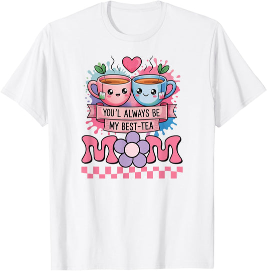 Best Mother Cartoon Funny Mom You'll Always Be My Best-Tea T-Shirt - T-Shirt | White