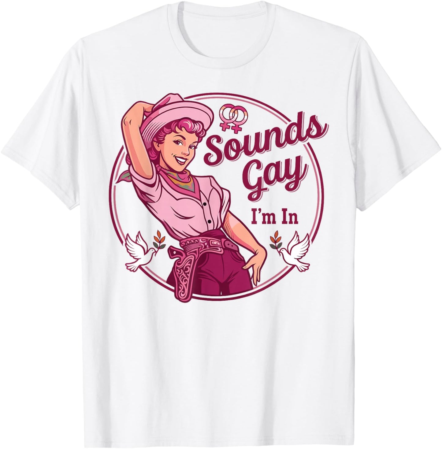 Sounds Gay I'm in Lesbian Cowgirl Howdy LGBT Les Pride Month T-Shirt - T-Shirt | White