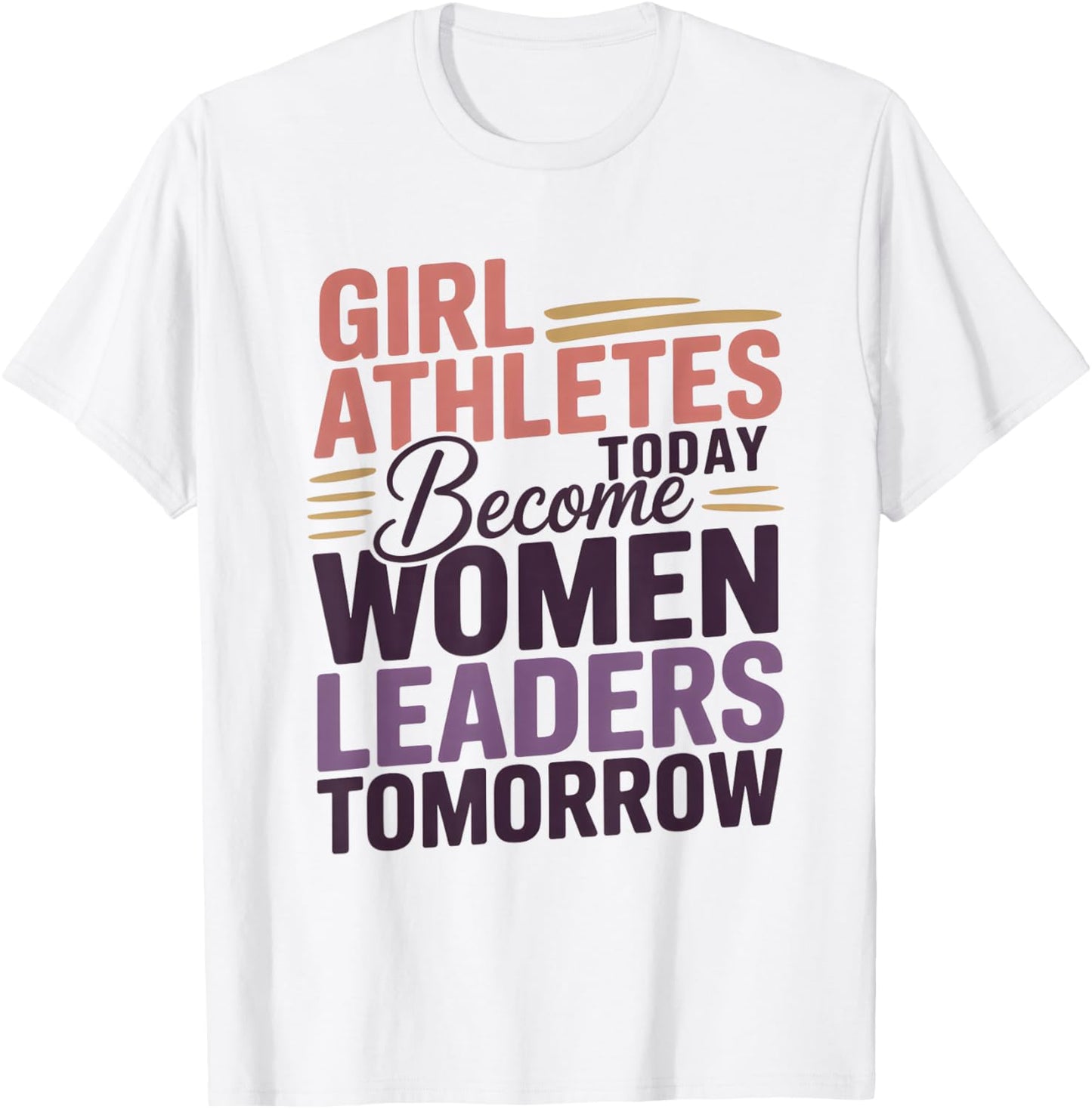 Girl Athletes Today Become Women Leaders Tomorrow T-Shirt - T-Shirt | White