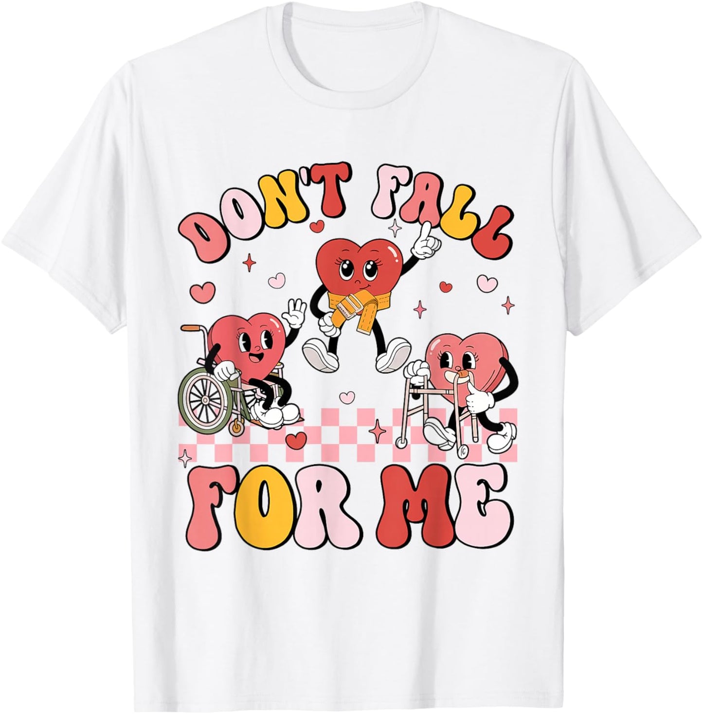 Don't Fall for Me Physical Therapy Valentine's Day Therapist T-Shirt - T-Shirt | White
