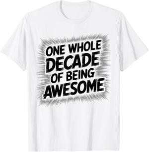 One Whole Decade of Being Awesome 10th Birthday T-Shirt - T-Shirt | White
