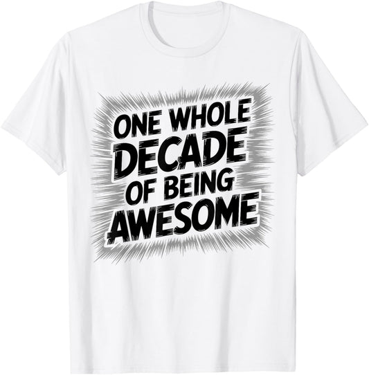 One Whole Decade of Being Awesome 10th Birthday T-Shirt - T-Shirt | White