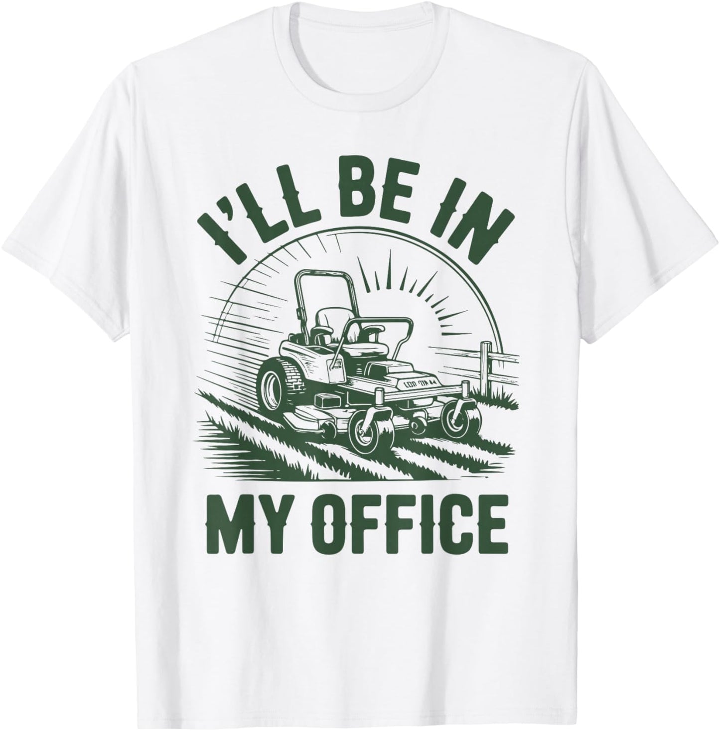 Zero-Turn Lawn Mower Dad Funny I'll Be in Office Mowing Gift T-Shirt - T-Shirt | White