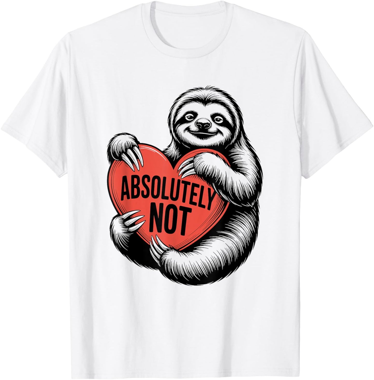 Funny Sloth Absolutely Not Valentine Day Red Heart Sarcastic T-Shirt - T-Shirt | White