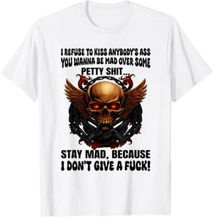 Skull I Refuse to Kiss Anybody's Ass You Wanna Be Mad Over T-Shirt - T-Shirt | White