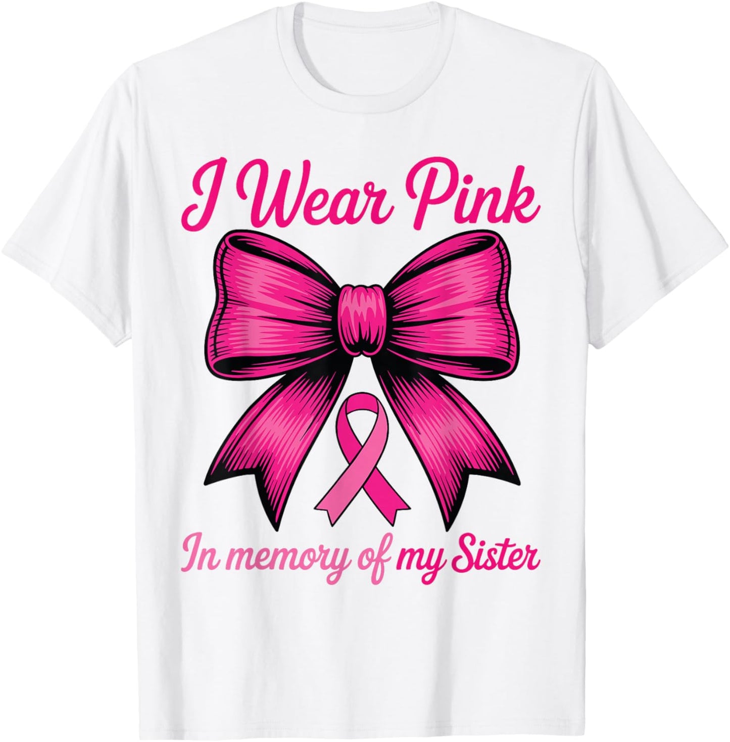 I Wear Pink for My Sister Breast Cancer Sister Coquette Bow T-Shirt - T-Shirt | White
