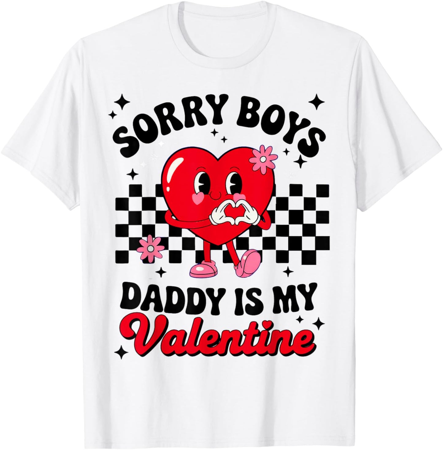 Sorry Boys Daddy is My Valentine T-Shirt - T-Shirt | White