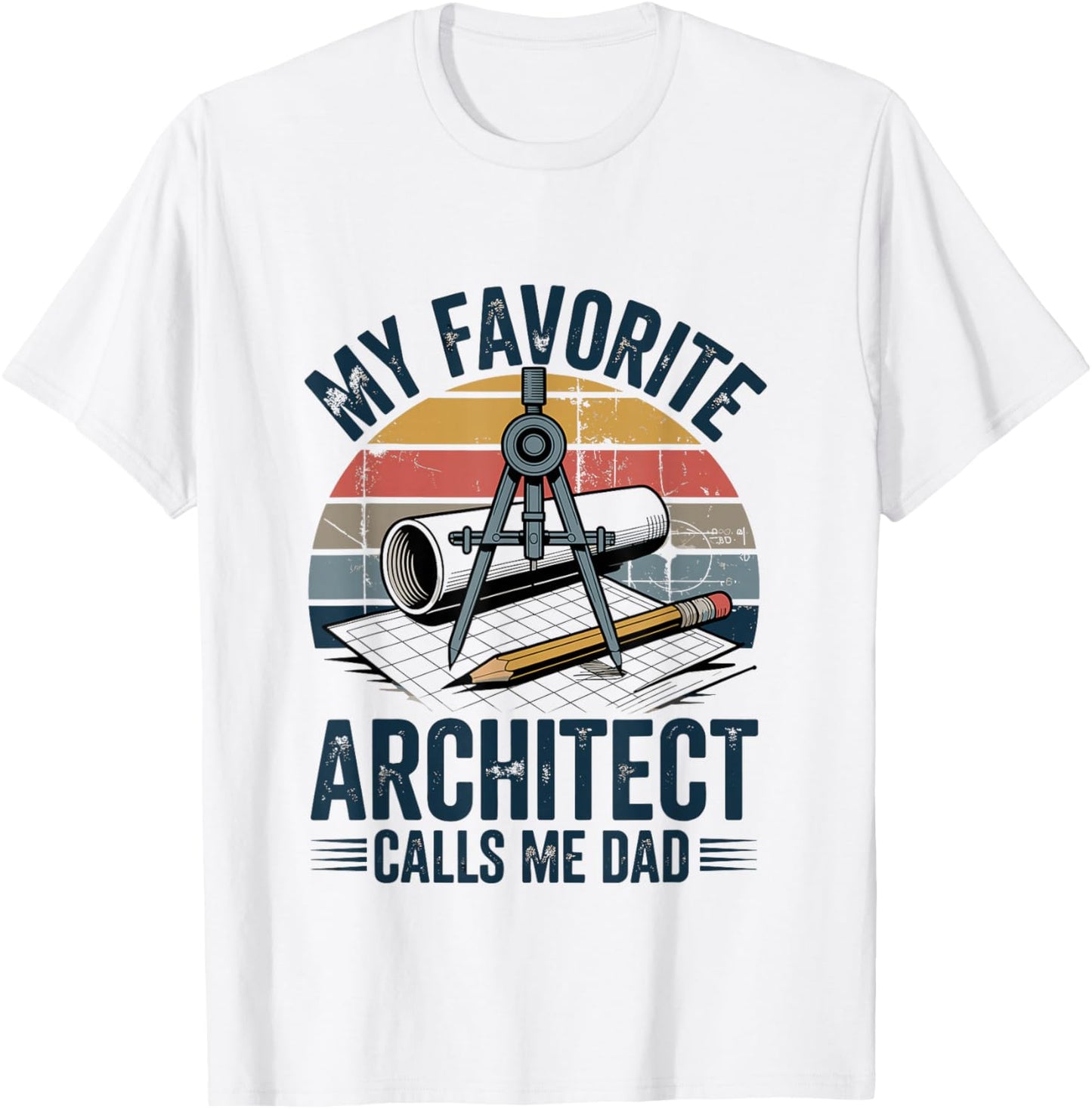 My Favorite Architect Calls Me Dad T-Shirt - T-Shirt | White