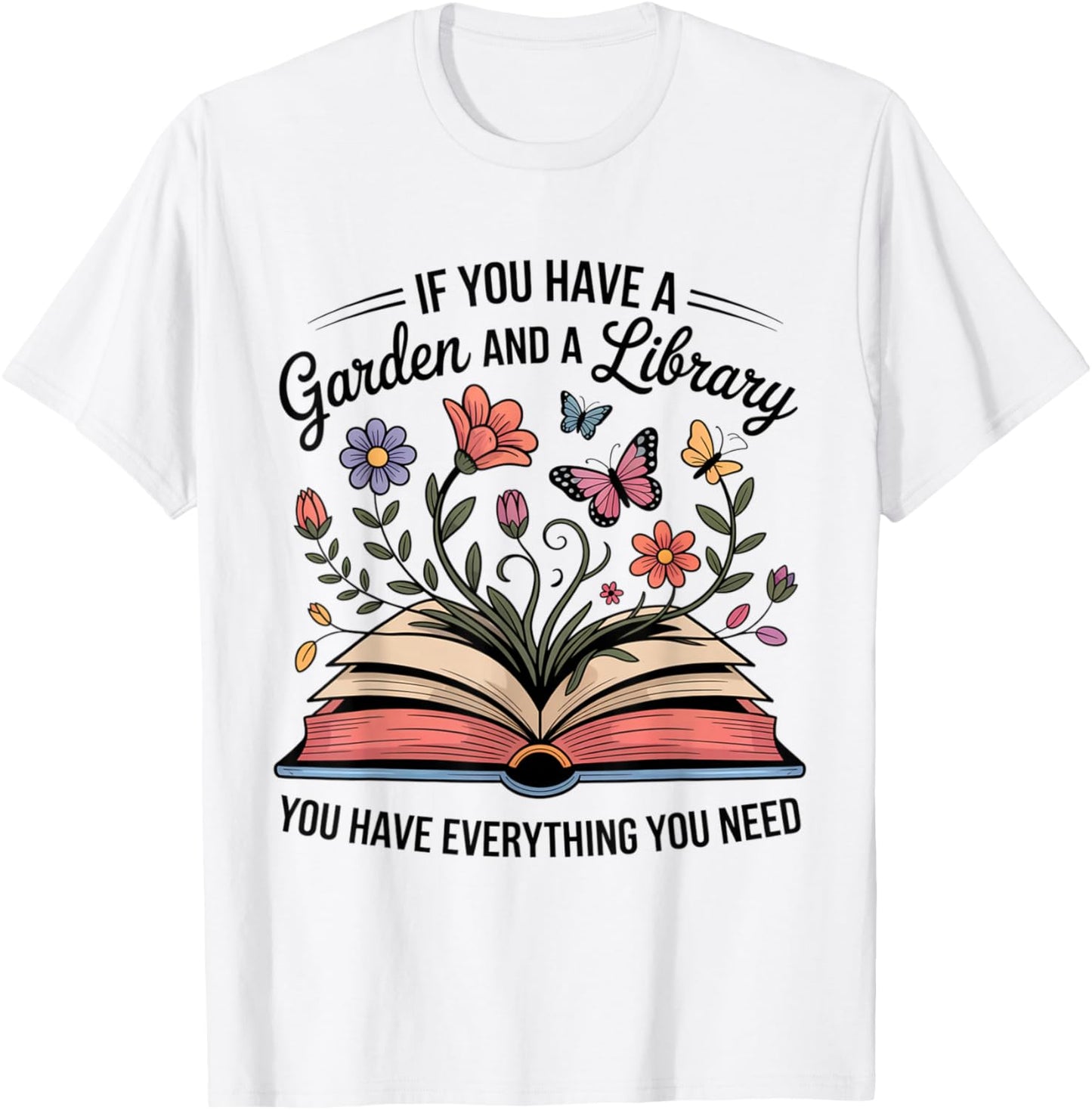 If You Have a Garden and a Library You Have Everything Roses T-Shirt - T-Shirt | White