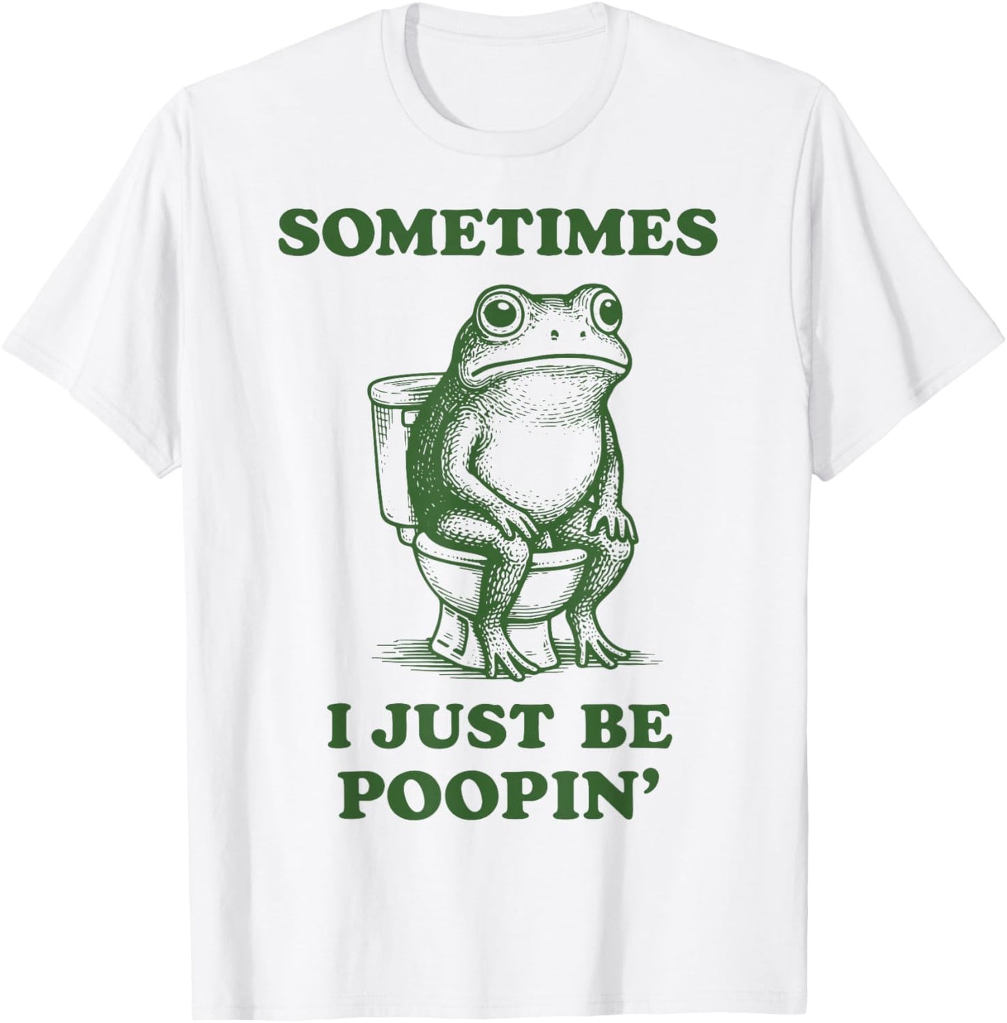 Sometimes I Just Be Poopin' Frog T-Shirt - T-Shirt | White