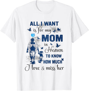 All I Want is for My Mom in Heaven to Know How Much I Love T-Shirt - T-Shirt | White